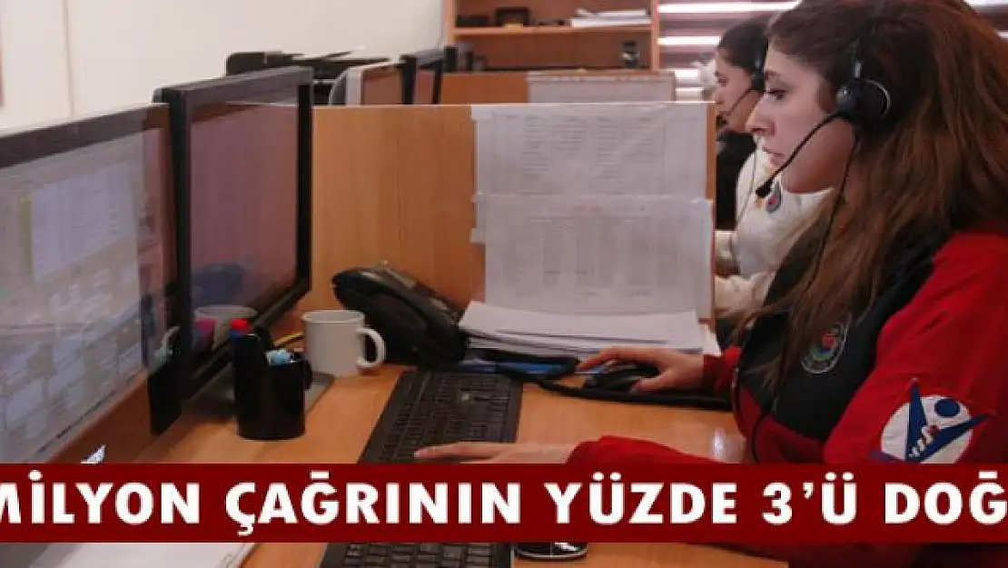 2 milyon çağrının yüzde 3'ü doğru