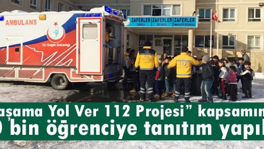 'Yaşama Yol Ver 112 Projesi' kapsamında 10 bin öğrenciye tanıtım yapıldı