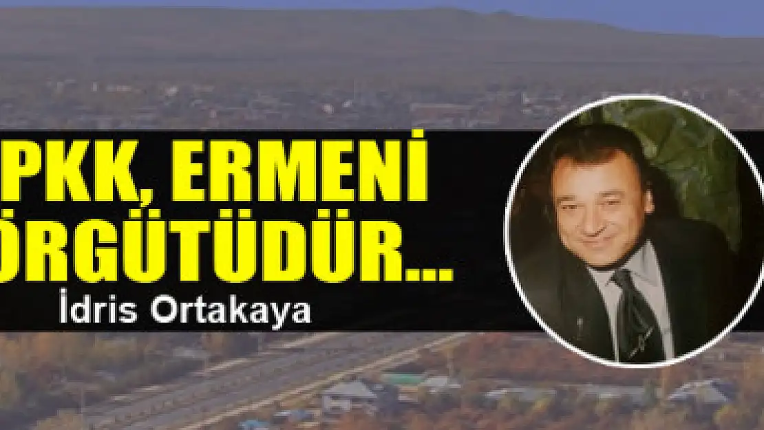 PKK, ERMENİ ÖRGÜTÜDÜR…