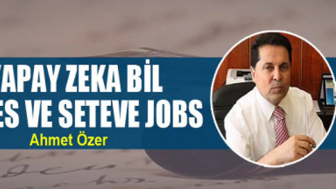 YAPAY ZEKA BİL GATES VE SETEVE JOBS