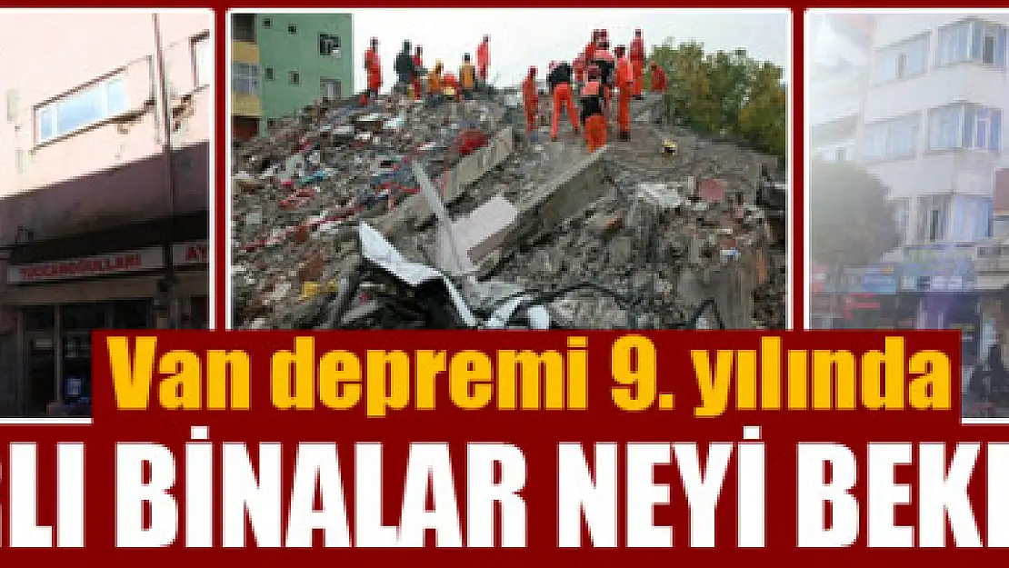 HASARLI BİNALAR NEYİ BEKLİYOR?