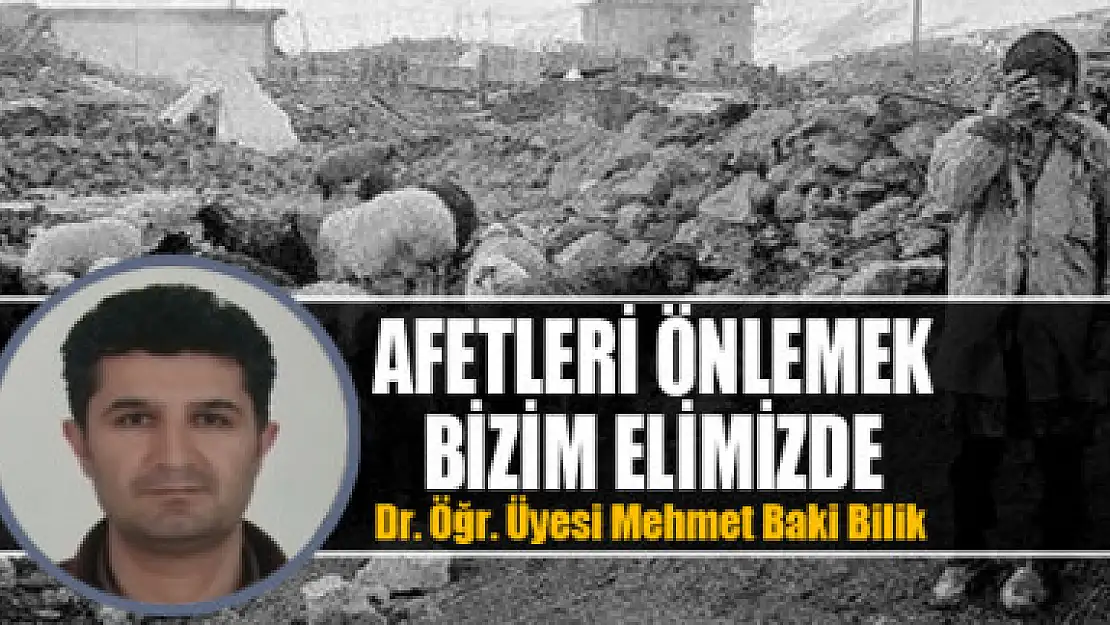 AFETLERİ ÖNLEMEK BİZİM ELİMİZDE