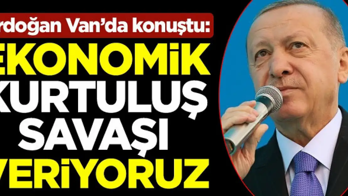 Cumhurbaşkanı Erdoğan Van'da konuştu