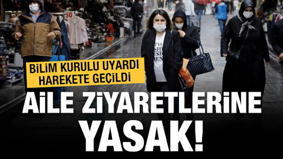 Aile ziyaretleri yasaklanıyor