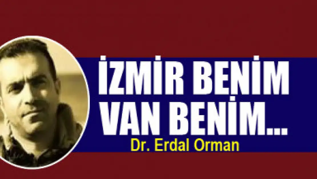 İzmir benim, Van benim…