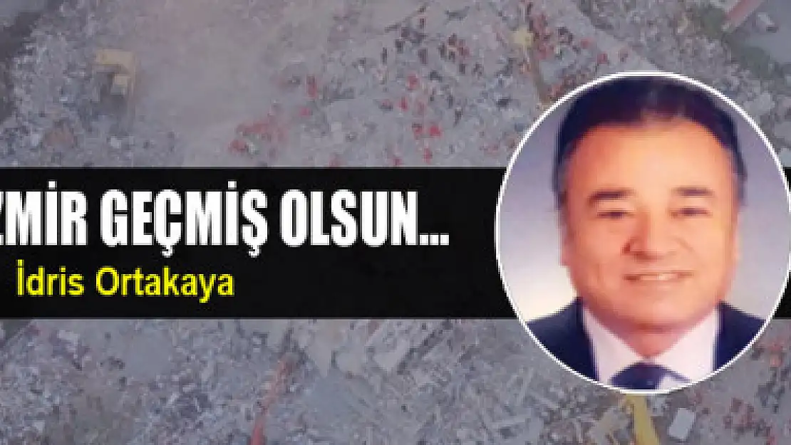 CAN İZMİR GEÇMİŞ OLSUN…