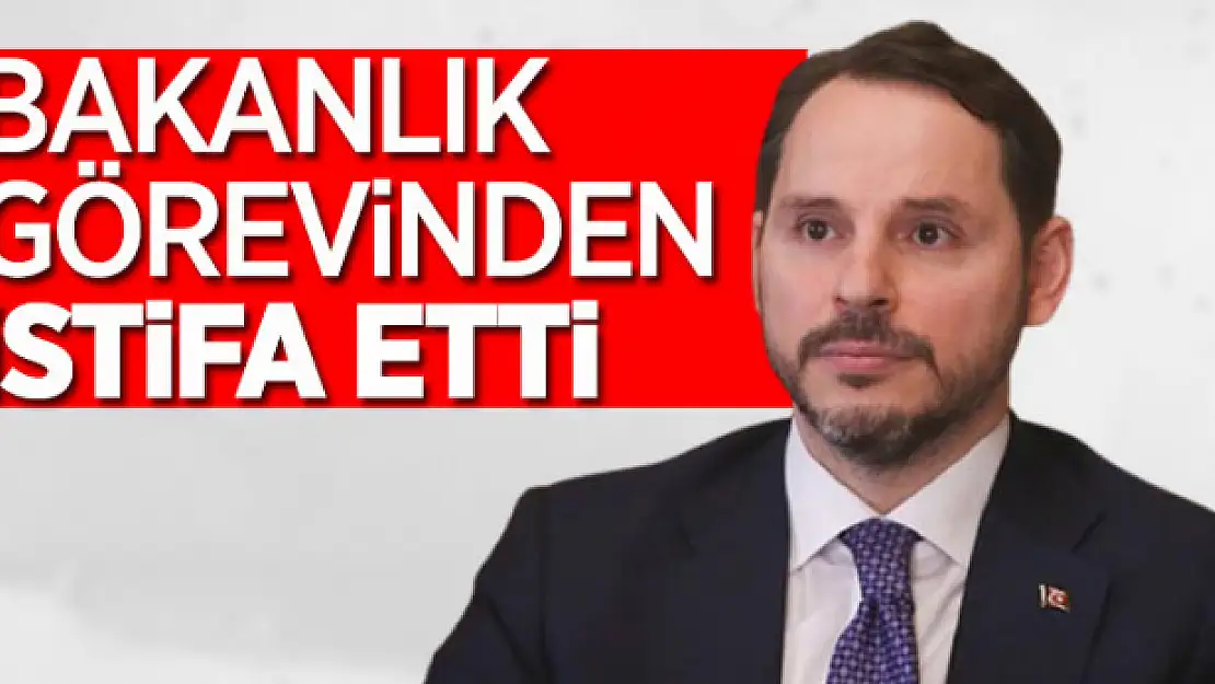 Berat Albayrak, bakanlık görevinden istifa etti