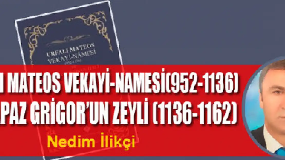 URFALI MATEOS VEKAYİ-NAMESİ(952-1136) VE PAPAZ GRİGOR'UN ZEYLİ(1136-1162)