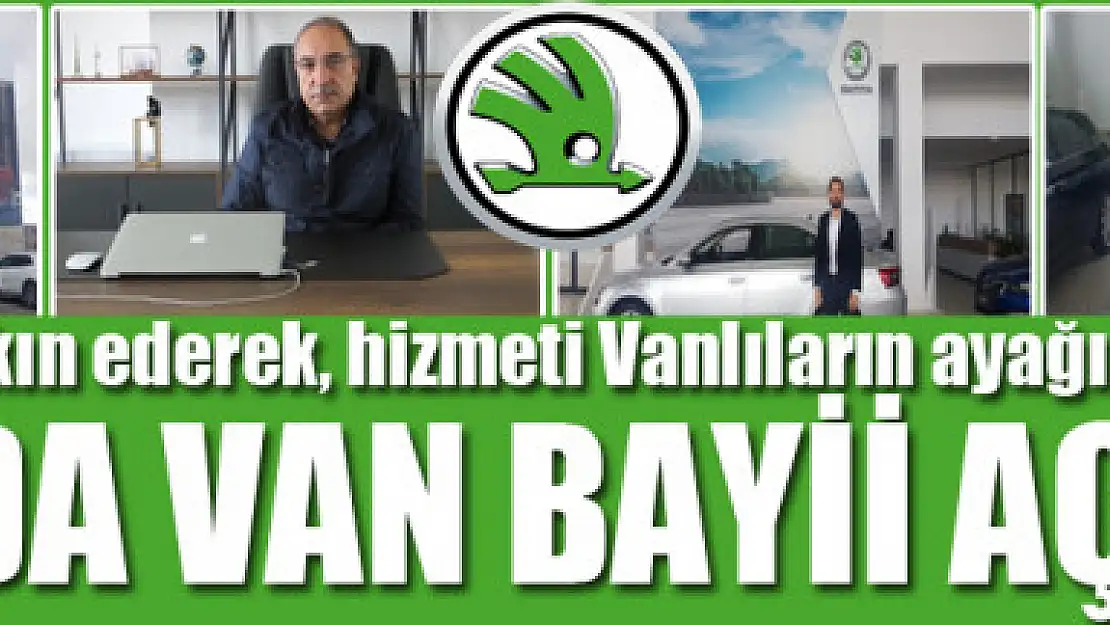 SKODA VAN BAYİİ AÇILDI