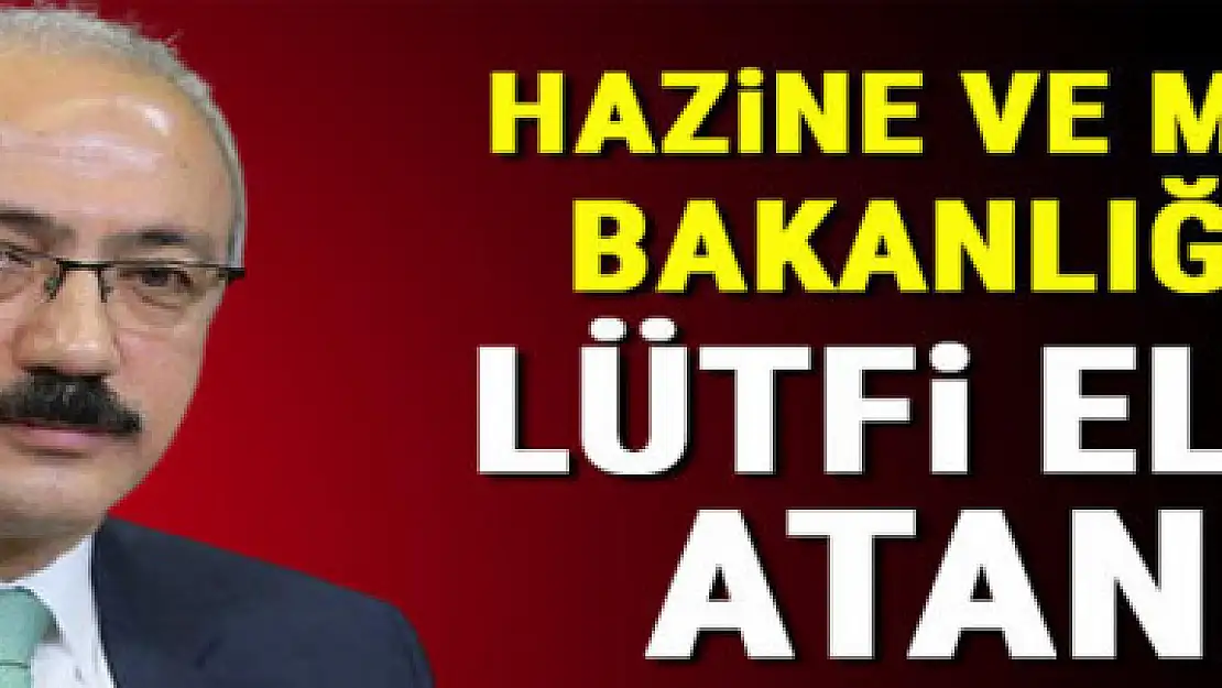 Hazine ve Maliye Bakanlığı'na Lütfi Elvan'ın atanması kararı Resmi Gazete'de