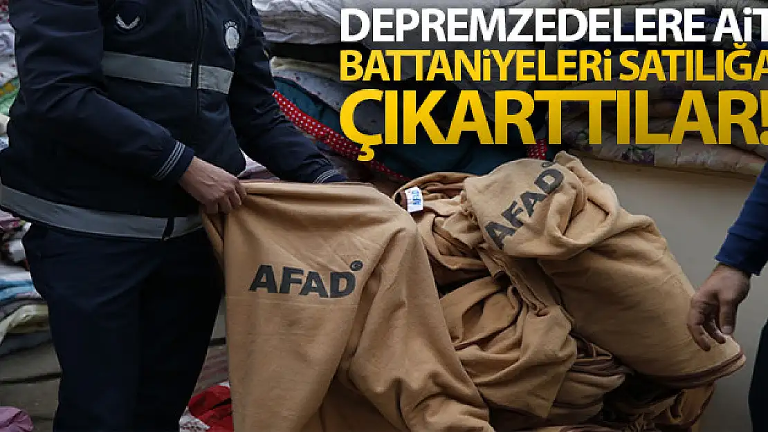 Depremzedelere ait battaniyeleri satılığa çıkardılar!