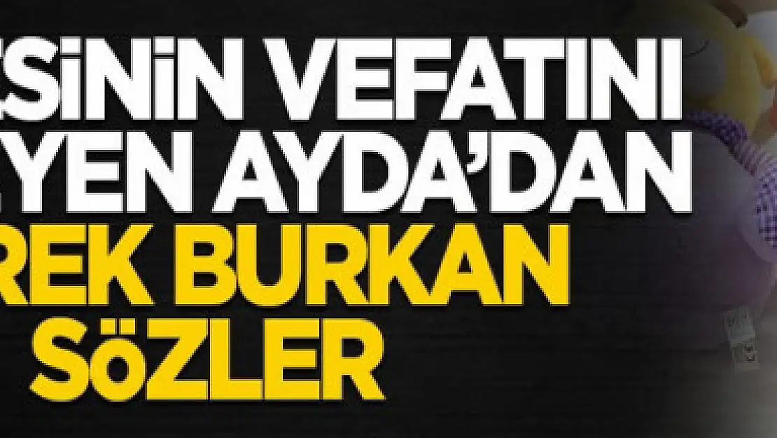 Annesinin vefatını bilmeyen Ayda'dan yürek burkan sözler