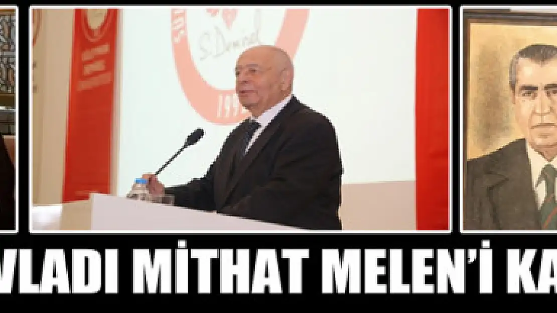 VAN'IN DEĞERLİ EVLADI MİTHAT MELEN'İ KAYBETTİK