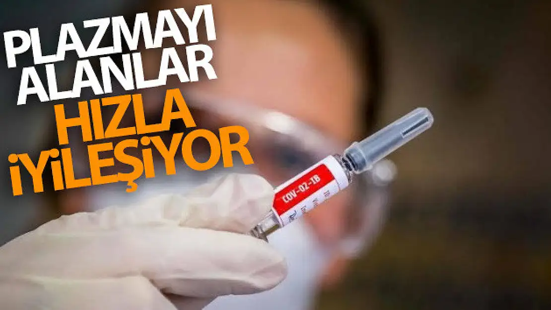 Plazmayı alanlar hızla iyileşiyor