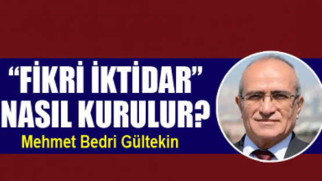 'Fikri İktidar' nasıl kurulur?