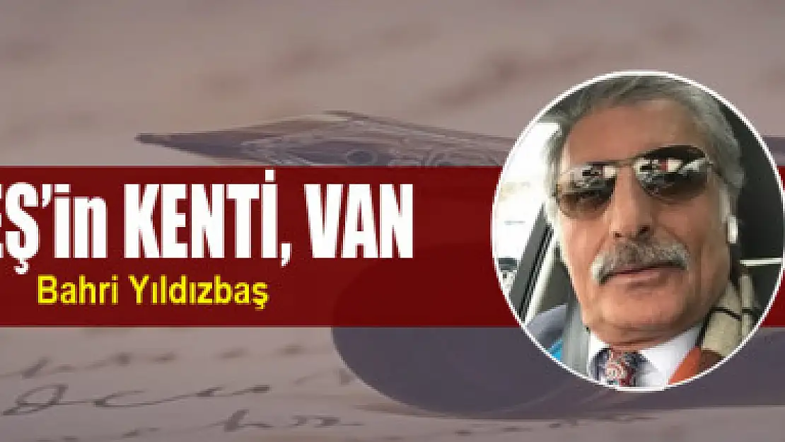 GÜNEŞ'in KENTİ, VAN