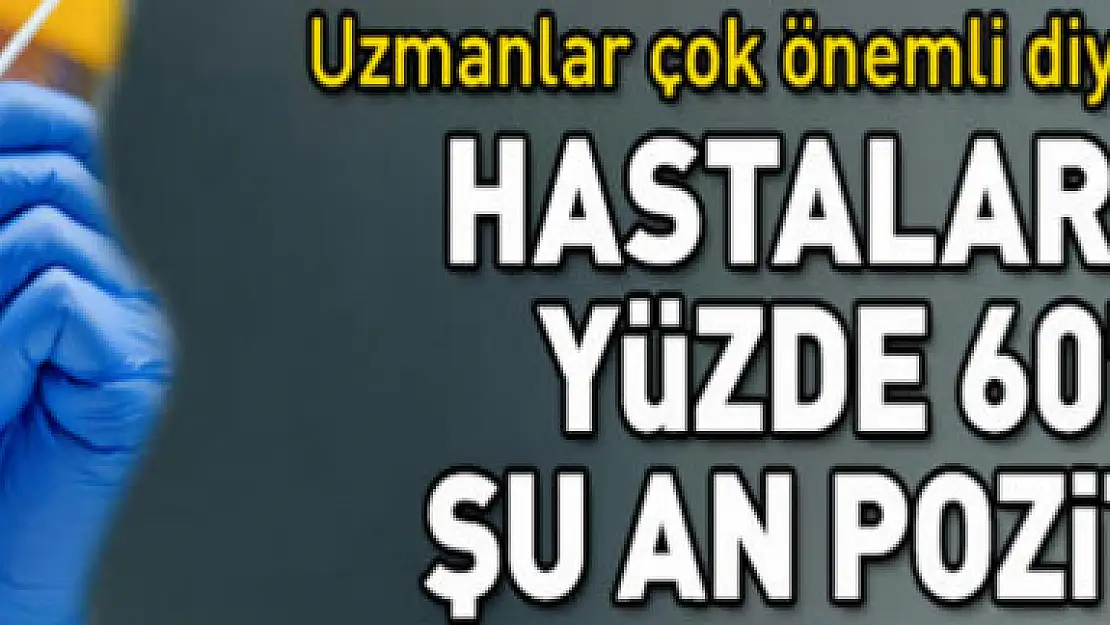 Teşhis için çok önemli deyip uyardı: Yüzde 60'ı pozitif!