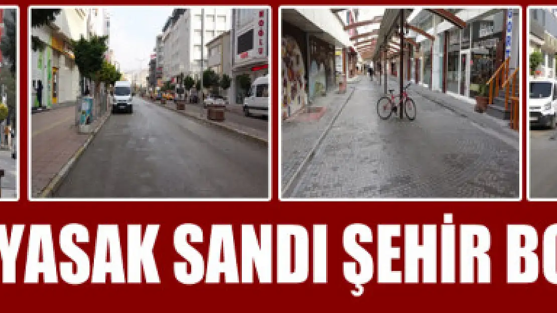 Herkes yasak sandı şehir boş kaldı