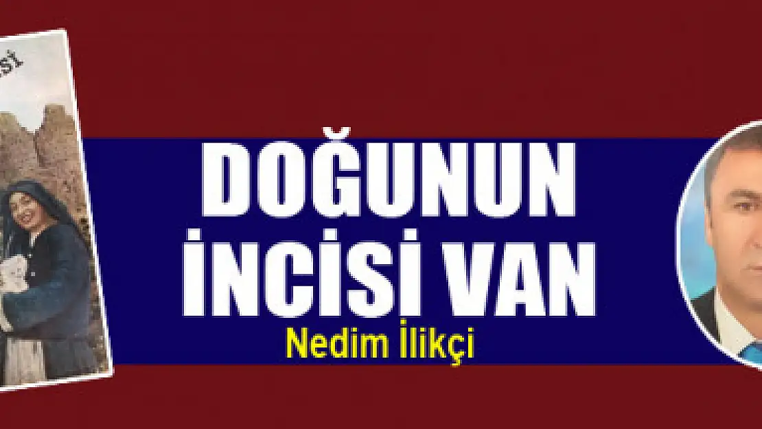 DOĞUNUN İNCİSİ VAN