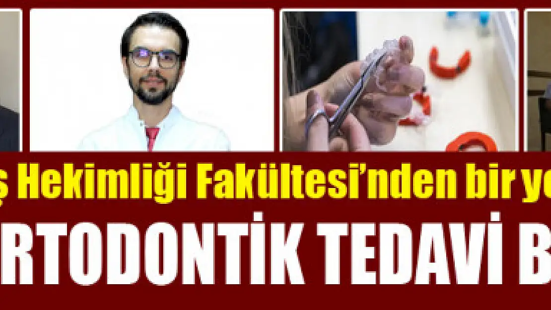 Van YYÜ Diş Hekimliği Fakültesi'nden bir yenilik daha TELSİZ ORTODONTİK TEDAVİ BAŞLADI