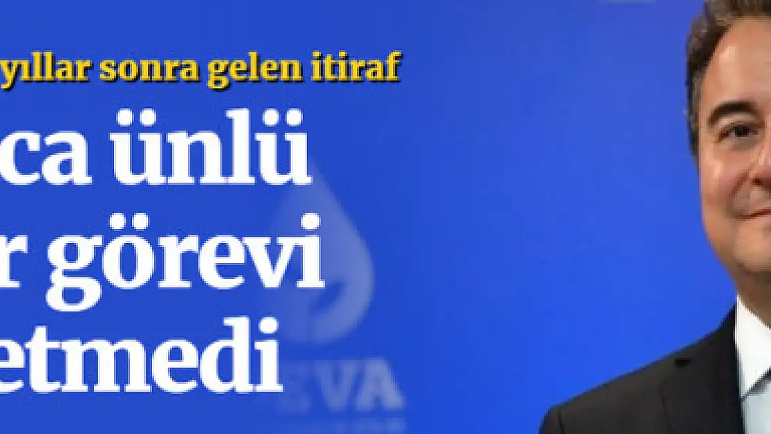 Ali Babacan'dan flaş itiraf: Dünyaca ünlü isimler görevi kabul etmedi