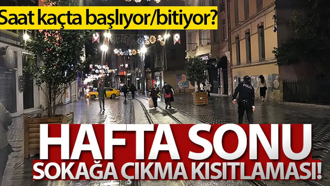 Hafta sonu sokağa çıkma kısıtlaması