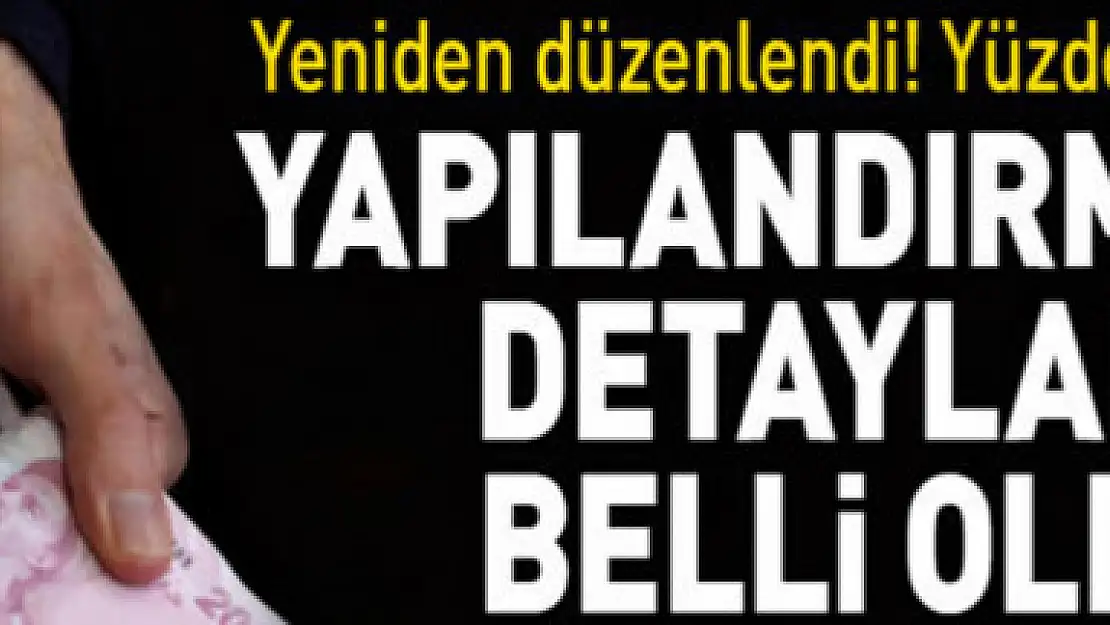 Yapılandırmanın detayları belli oldu! Yeniden düzenlendi!