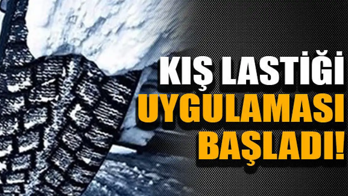 Kış lastiği uygulaması başladı