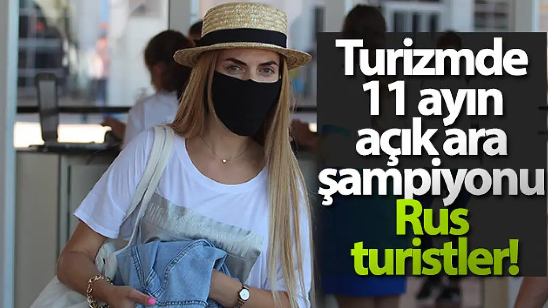 Turizmde 11 ayın açık ara şampiyonu Rus turistler