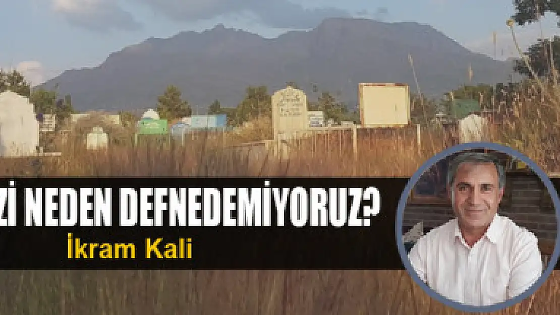 Cenazemizi neden defnedemiyoruz? 