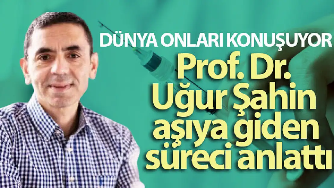 Prof. Dr. Uğur Şahin aşıya giden süreci anlattı: 'Bu benim için bir onur'