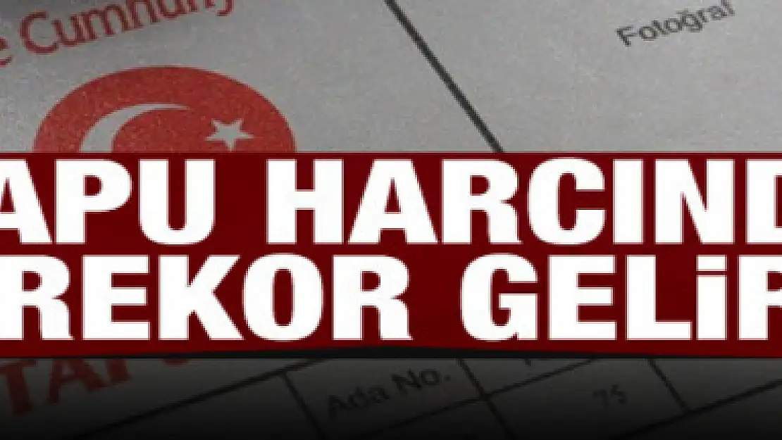 Tapu harcında rekor gelir