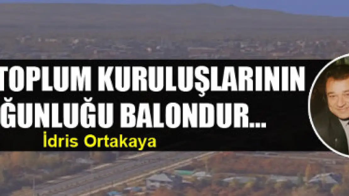 Sivil toplum kuruluşlarının çoğunluğu balondur...