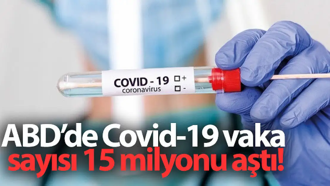 ABD'de Covid-19 vaka sayısı 15 milyonu aştı