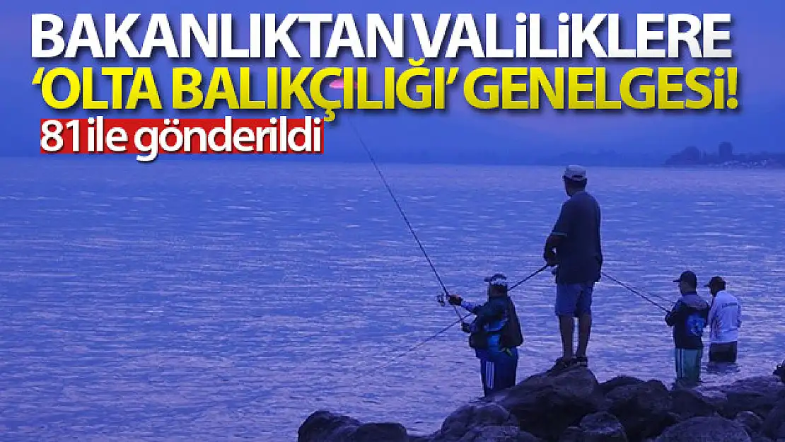 İçişleri Bakanlığından Valiliklere 'Olta Balıkçılığı' genelgesi