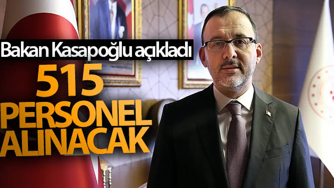 Bakan Kasapoğlu açıkladı! 515 personel alınacak