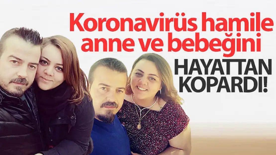 Koronavirüs hamile anne ve bebeğini hayattan kopardı