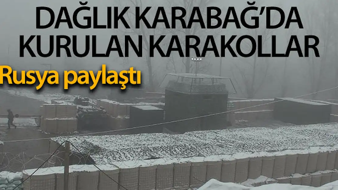 Rusya, Dağlık Karabağ'da kurulan karakolların görüntülerini paylaştı