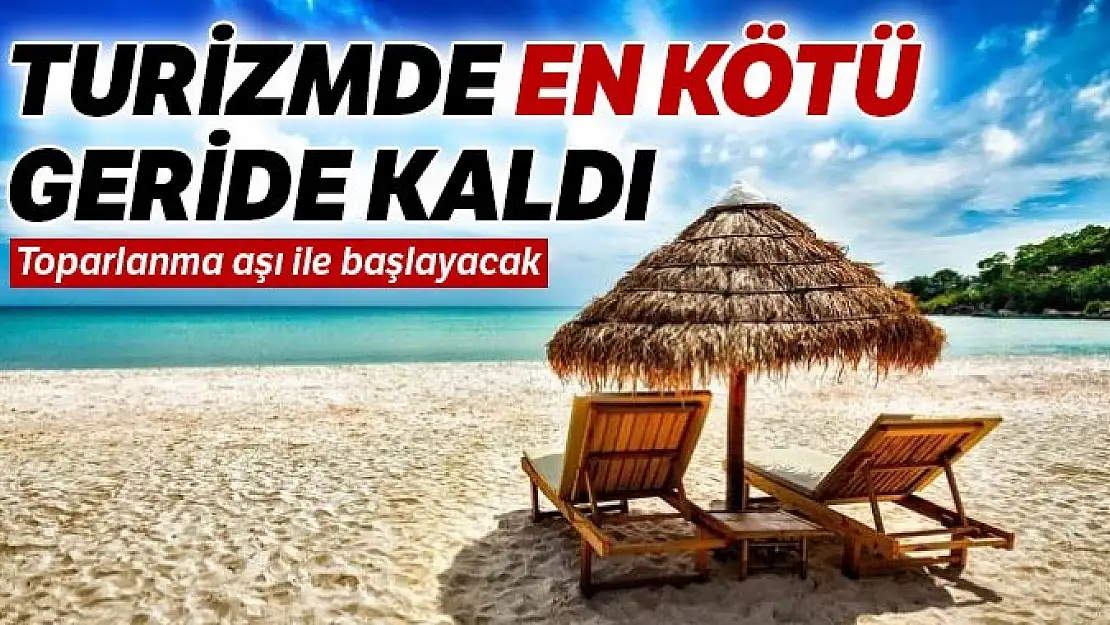 Turizmde en kötü geride kaldı