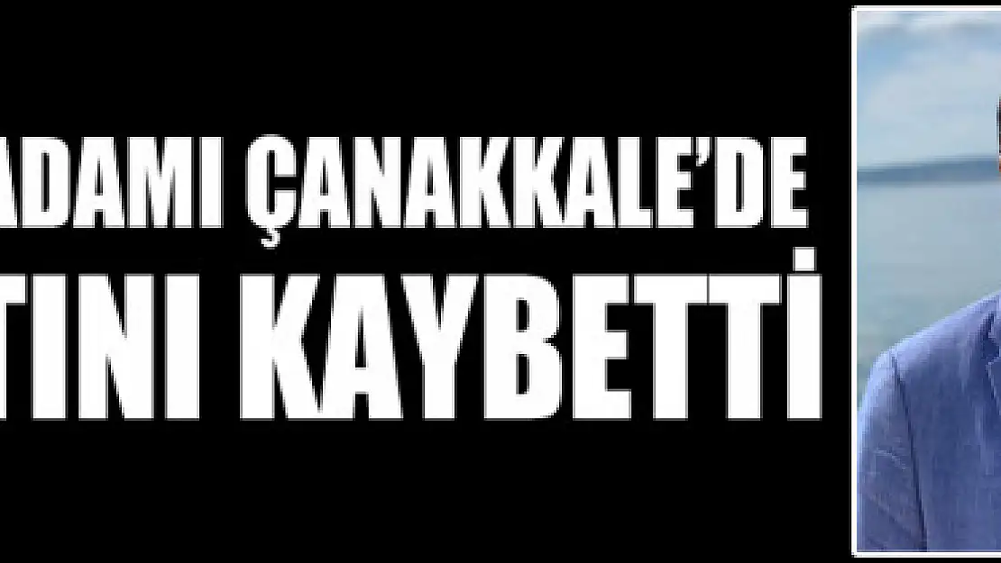 VANLI İŞADAMI ÇANAKKALE'DE HAYATINI KAYBETTİ