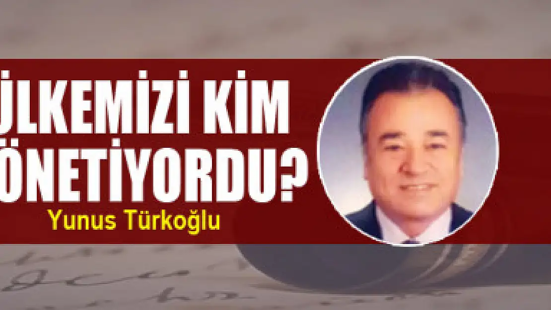 Ülkemizi kim yönetiyordu?