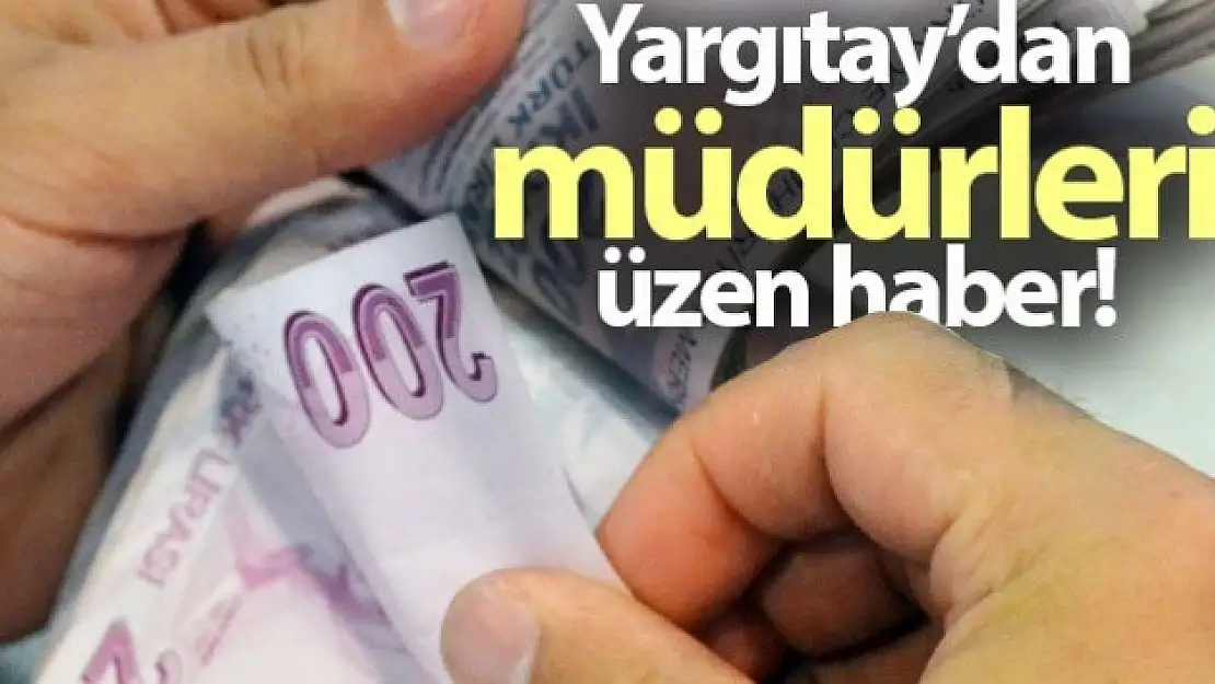 Yargıtay'dan müdürleri üzen haber