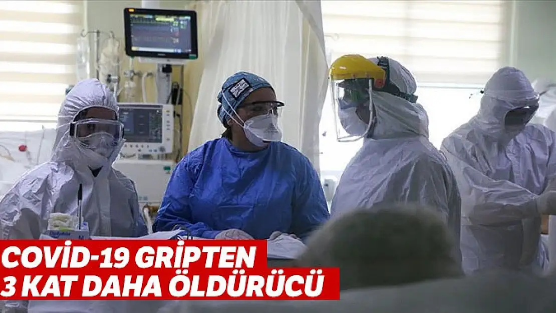 Covid-19 gripten 3 kat daha öldürücü