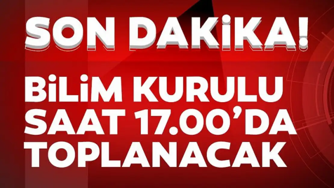 Bilim Kurulu toplanıyor