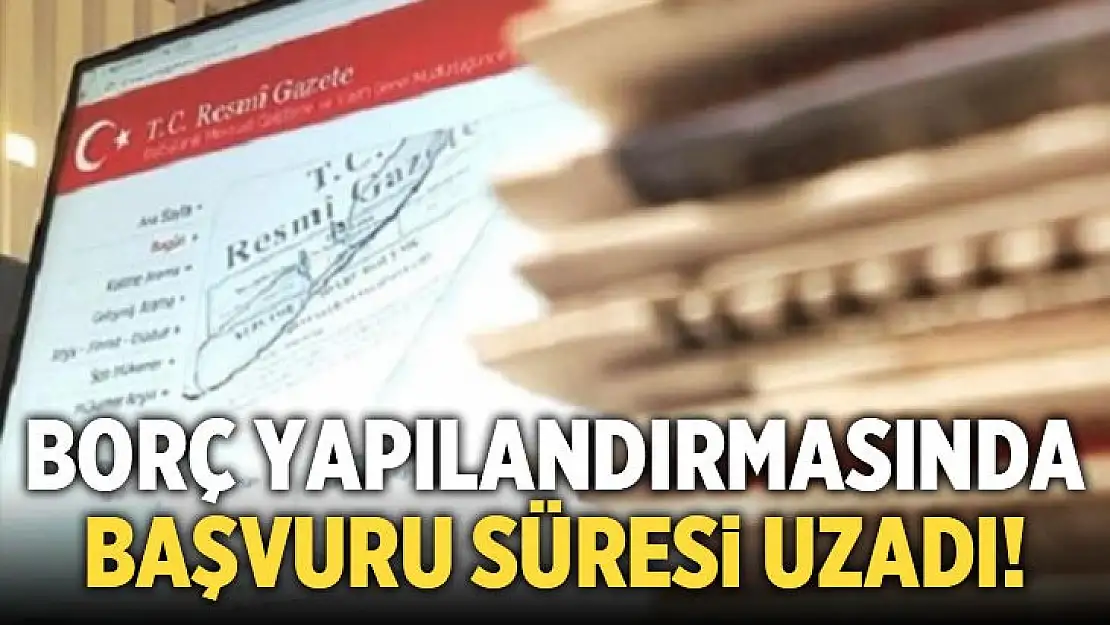 Yapılandırmada başvuru süreci uzadı