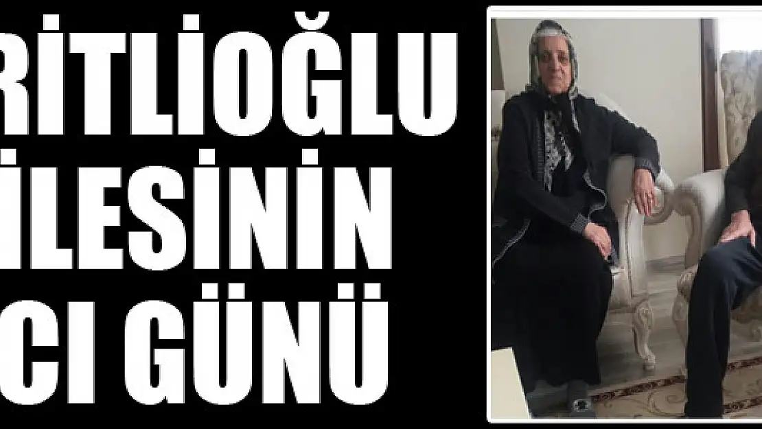 GİRİTLİOĞLU AİLESİNİN ACI GÜNÜ