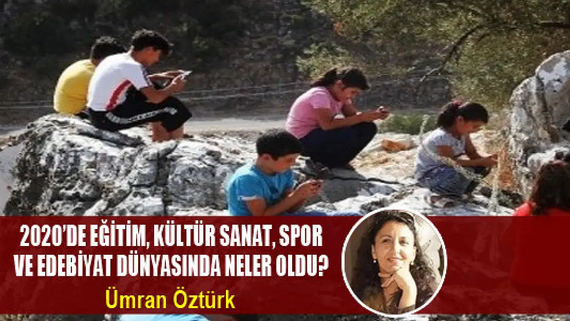 2020'de Eğitim, Kültür Sanat, Spor ve Edebiyat Dünyasında Neler Oldu?