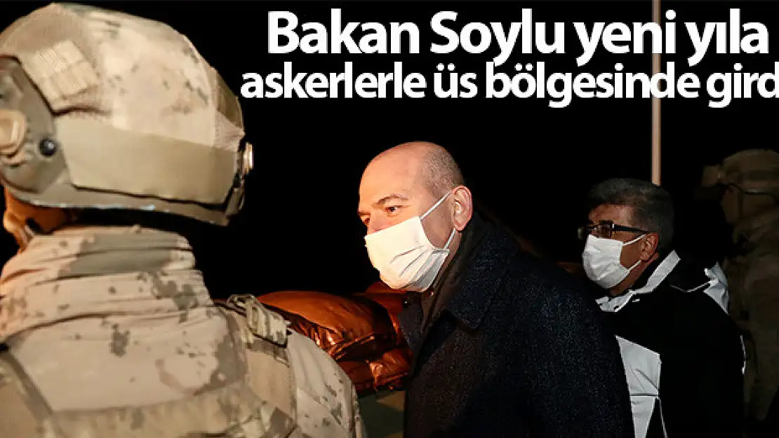 Bakan Soylu Van'da...  2021 yılına  Mehmetçiklerle girdi