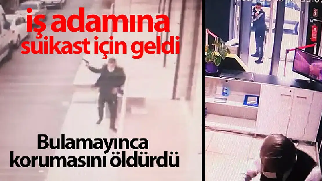  İş adamına suikast için geldi, bulamayınca korumasını öldürdü