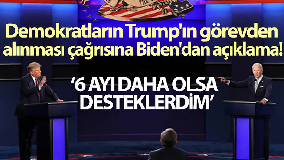 Demokratların Trump'ın görevden alınması çağrısına Biden'dan açıklama